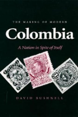 Cover image for The Making of Modern Colombia: A Nation in Spite of Itself
