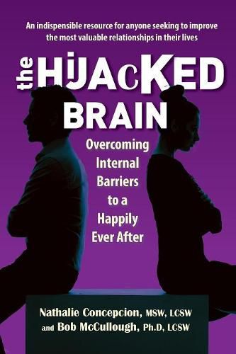 Cover image for The Hijacked Brain: Overcoming Internal Barriers to a Happily Ever After