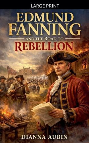Cover image for Edmund Fanning and the Road to Rebellion