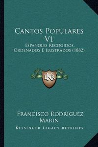Cover image for Cantos Populares V1: Espanoles Recogidos, Ordenados E Ilustrados (1882)
