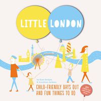 Cover image for Little London: Child-friendly Days Out and Fun Things To Do