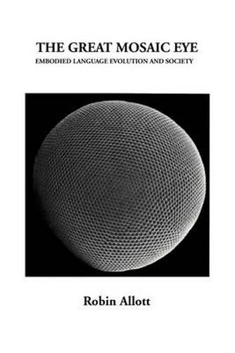 Cover image for The Great Mosaic Eye: Embodied Language Evolution and Society
