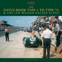 Cover image for The Lotus Book Type 1 to Type 74 and the Ian Walker Racing Elans