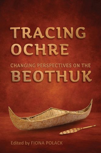 Cover image for Tracing Ochre: Changing Perspectives on the Beothuk