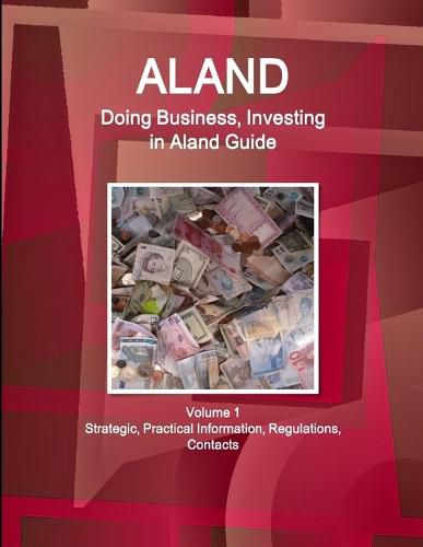 Cover image for Aland: Doing Business, Investing in Aland Guide Volume 1 Strategic, Practical Information, Regulations, Contacts