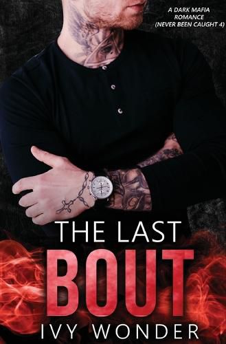 Cover image for The Last Bout: A Dark Mafia Romance