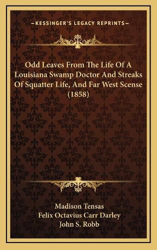 Odd Leaves from the Life of a Louisiana Swamp Doctor and Streaks of Squatter Life, and Far West Scense (1858)