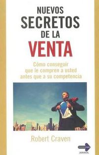 Cover image for Nuevos Secretos de La Venta: Como Conseguir Que Le Compren a Usted Antes Que a Su Competencia