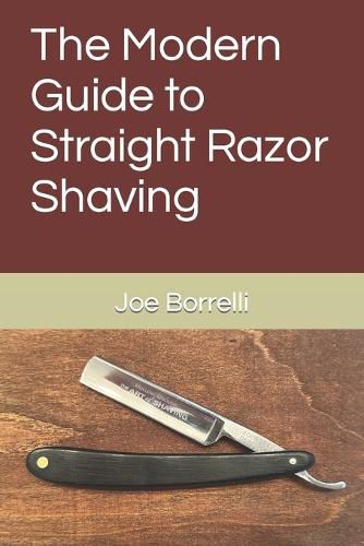 The Modern Guide to Straight Razor Shaving