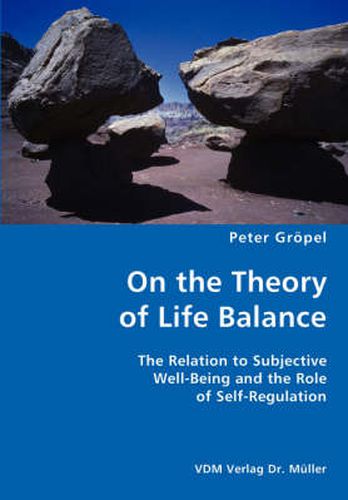 Cover image for On the Theory of Life Balance- The Relation to Subjective Well-Being and the Role of Self-Regulation