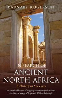 Cover image for In Search of Ancient North Africa: A History in Six Lives