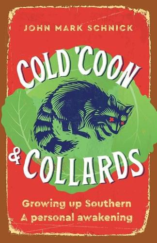 Cold 'Coon & Collards: Growing up Southern A personal awakening