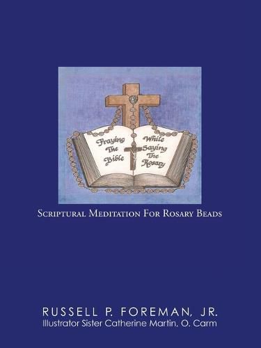 Cover image for Praying The Bible While Saying The Rosary: Scriptural Meditation For Rosary Beads