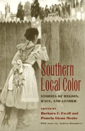 Southern Local Color: Stories of Region, Race and Gender