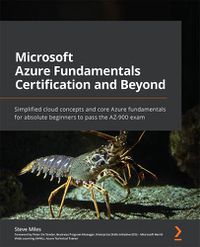 Cover image for Microsoft Azure Fundamentals Certification and Beyond: Simplified cloud concepts and core Azure fundamentals for absolute beginners to pass the AZ-900 exam