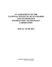 Cover image for An Assessment of the National Institute of Standards and Technology Information Technology Laboratory: Fiscal Year 2011