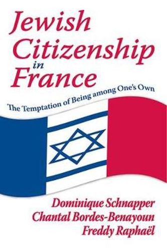 Cover image for Jewish Citizenship in France: The Temptation of Being Among One's Own