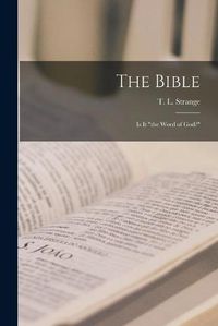 Cover image for The Bible; is It the Word of God? [microform]