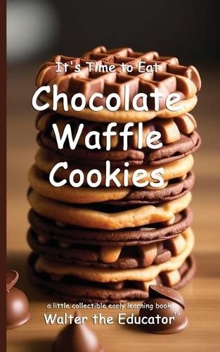 Cover image for It's Time to Eat Chocolate Waffle Cookies