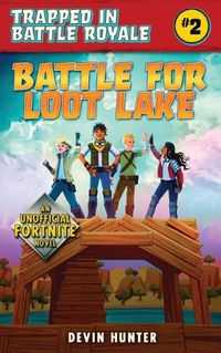 Cover image for Battle for Loot Lake: An Unofficial Novel for Fortnite Fans