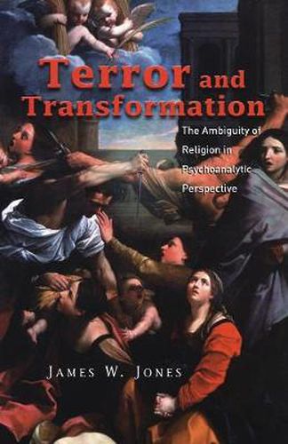 Cover image for Terror and Transformation: The Ambiguity of Religion in Psychoanalytic Perspective
