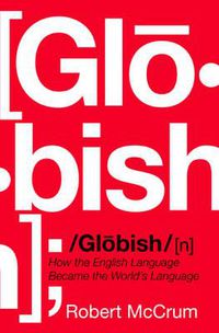 Cover image for Globish: How the English Language Became the World's Language