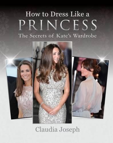 Cover image for How to Dress Like a Princess: The Secrets of Kate's Wardrobe