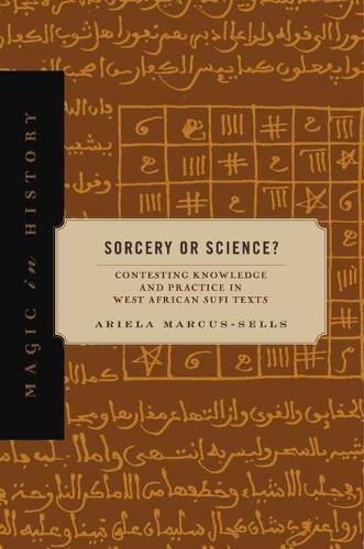 Cover image for Sorcery or Science?: Contesting Knowledge and Practice in West African Sufi Texts