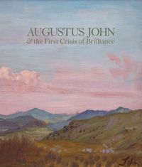 Cover image for Augustus John & the First Crisis of Brilliance