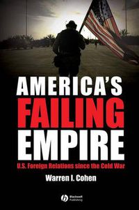 Cover image for America's Failing Empire: U.S. Foreign Relations Since the Cold War