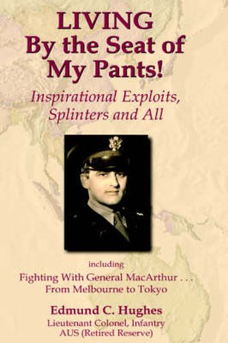 Cover image for LIVING By the Seat of My Pants! Inspirational Exploits, Splinters and All