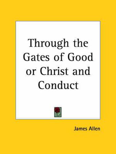 Cover image for Through the Gates of Good or Christ and Conduct (1909)