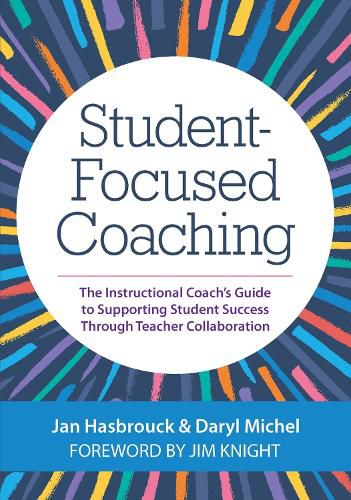 Cover image for Student-Focused Coaching: The Instructional Coach's Guide to Supporting Student Success through Teacher Collaboration