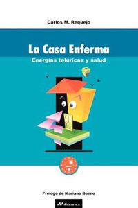 Cover image for La Casa Enferma: Energias Teluricas Y Salud