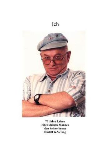 Cover image for Ich - 70 Jahre Leben eines kleinen Mannes den keiner kennt