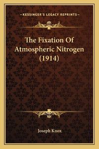 Cover image for The Fixation of Atmospheric Nitrogen (1914)