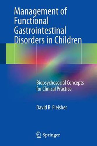 Cover image for Management of Functional Gastrointestinal Disorders in Children: Biopsychosocial Concepts for Clinical Practice