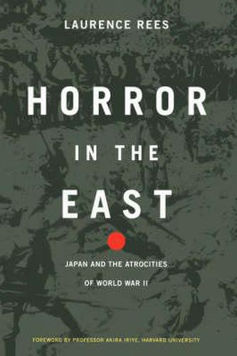 Horror In The East: Japan And The Atrocities Of World War 2