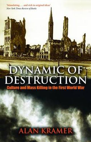 Cover image for Dynamic of Destruction: Culture and Mass Killing in the First World War