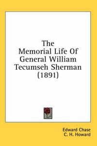 Cover image for The Memorial Life of General William Tecumseh Sherman (1891)
