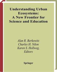 Cover image for Understanding Urban Ecosystems: A New Frontier for Science and Education