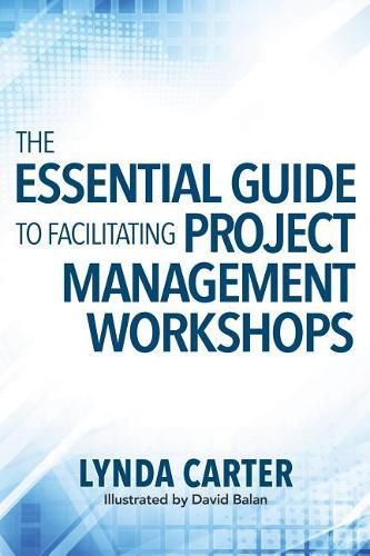 Cover image for The Essential Guide to Facilitating Project Management Workshops