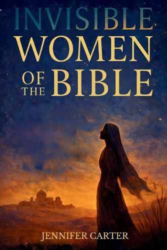 Cover image for Invisible Women of the Bible