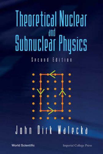 Theoretical Nuclear And Subnuclear Physics