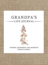 Cover image for Grandpa's Life Journal: Stories, Memories and Moments for My Family A Guided Memory Journal to Share Grandpa's Life