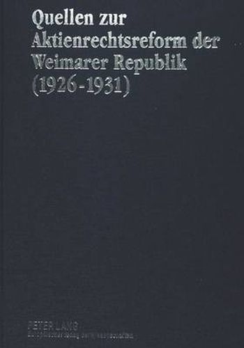 Cover image for Quellen Zur Aktienrechtsreform Der Weimarer Republik (1926-1931)