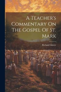 Cover image for A Teacher's Commentary On The Gospel Of St. Mark