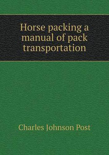 Horse packing a manual of pack transportation