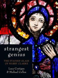Cover image for Strangest Genius: The Stained Glass of Harry Clarke