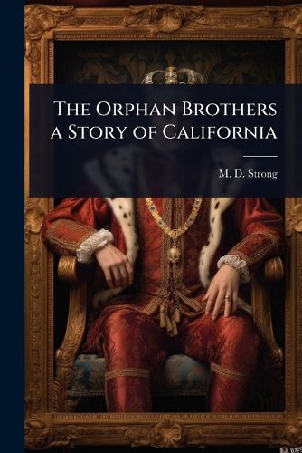 Cover image for The Orphan Brothers a Story of California